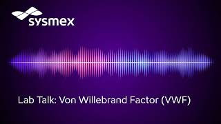Von Willebrand Factor | Lab Talk Podcast