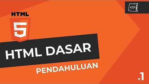 Belajar HTML Dasar - Pendahuluan  #1