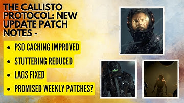 The Callisto Protocol Update Patch Notes: PSO caching improved &  stuttering issues fixed.