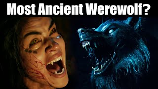 Top 5 Oldest Werewolves Explained