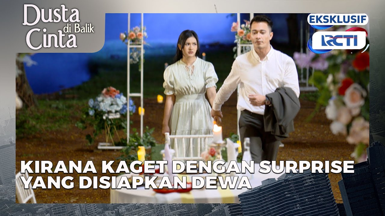 #49 Kirana kaget dengan kejutan yang disiapkan Dewa DUSTA DIBALIK CINTA setiap hari 17.00 wib