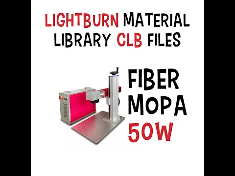 Fiber Mopa 50W LightBurn Material Library CLB Files - Aluminum, Stainless Steel, Acrylic, Leather