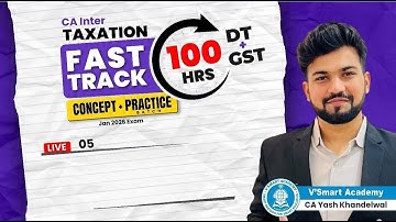 05 : CA Inter DT | Concept + Practice Batch | 25 Days | Jan 26 - CA Yash Khandelwal