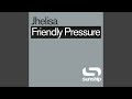 Friendly Pressure Into The Sunshine Mix