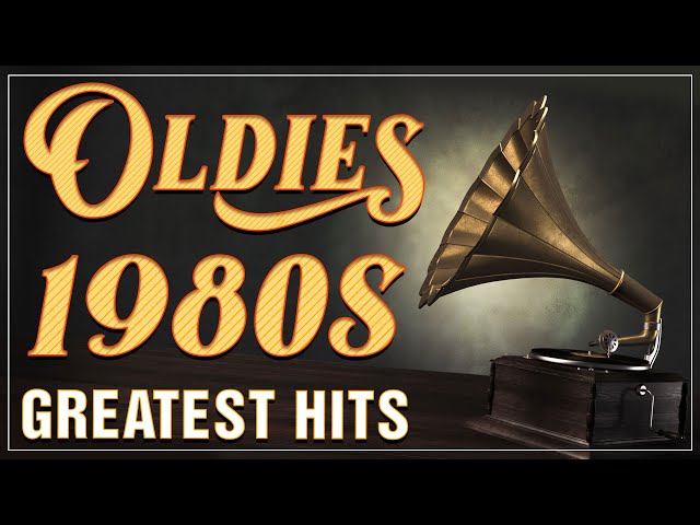Best Oldies Songs Of 1980s - 80s 90s Greatest Hits - The Best Oldies Song  Ever 