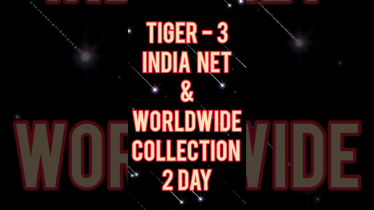 Tiger - 3 India Net Collection and Worldwide collection 2 Days 