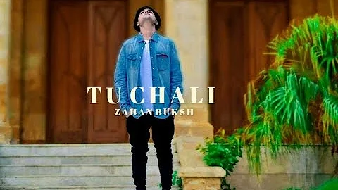 ZAHAN BUKSH - TU CHALI - ( Official Music Video)