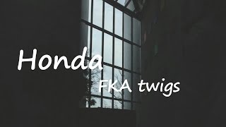 FKA twigs - honda feat. Pa Salieu  Lyrics