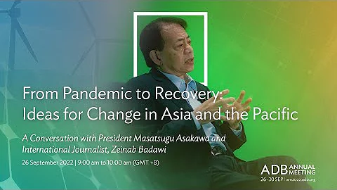 55th Annual Meeting 2nd Stage: From Pandemic to Recovery - Ideas for Change in Asia and the Pacific