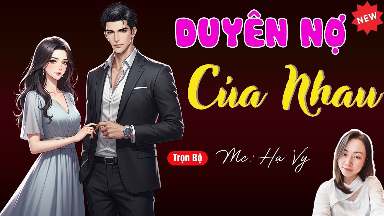 DUYÊN NỢ CỦA NHAU | TUYỂN TẬP TRUYỆN MC HẠ VY DIỄN ĐỌC HAY NHẤT.
