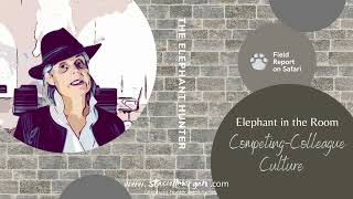 Field Report on Organizational Safari™ - Episode 4 - A Competing Colleague Culture