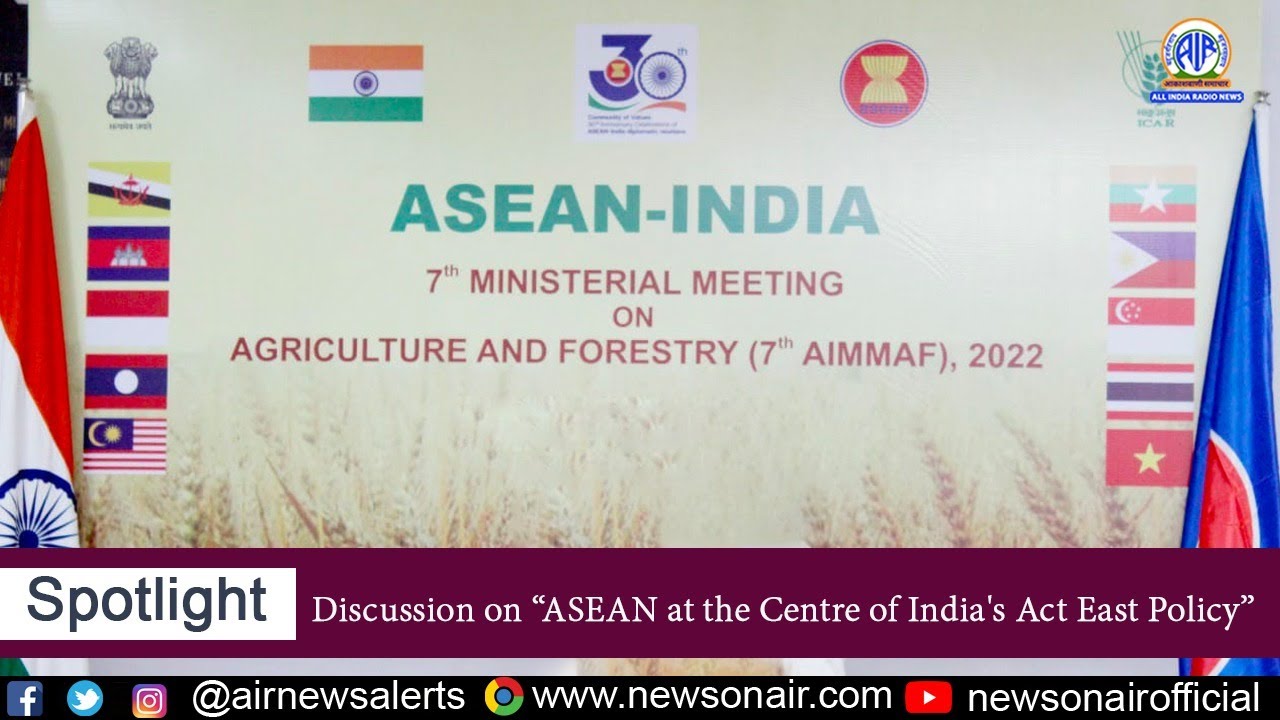 Discussion on “Asean at the Centre of India's Act East Policy”.
