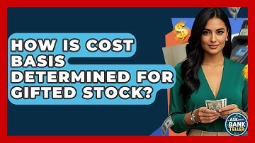 How Is Cost Basis Determined For Gifted Stock? - Ask Your Bank Teller