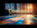 Celestial Cathedral: 2 Hours of Ethereal Choirs & Holy Light Ambient | Relaxation, Sleep, Meditation