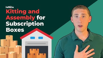 Kitting and Assembly for Subscription Boxes: What You Need to Know