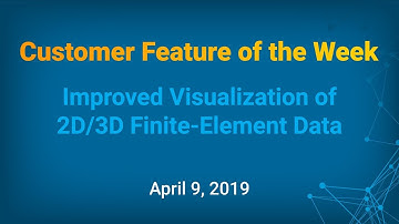 Customer Feature of the Week - 2D/3D Visualizer Improvements