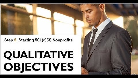 Step 5 of 20: Starting 501(c)(3) Nonprofits - Write Qualitative Objectives