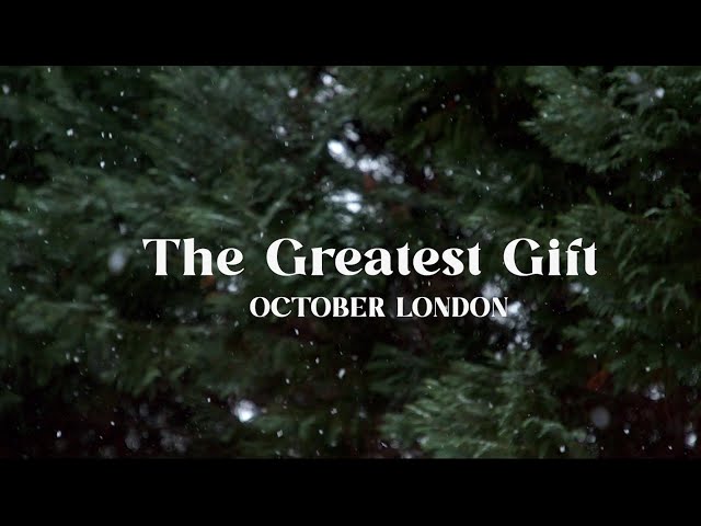 October London - The Greatest Gift