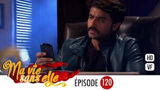 Ma vie sans elle - épisode 120 - Rangrasiya Version Française - Complet - HD 1080