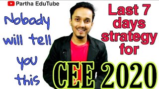 Nobody will tell you this about CEE 2020 | Last 7 days strategy | Partha EduTube ||