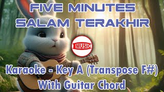 Five Minutes  Salam Terakhir karaoke  Key A transpose F  Guitar Chord