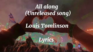 Video thumbnail of "Louis Tomlinson - all along (unreleased song) - (lyrics)"