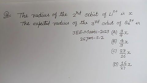 The radius of the 2nd orbit of Li²+ is x then the radius of the 3rd... | jee mains 2025 chemistry