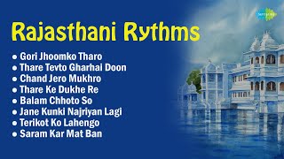 Rajasthani Rythms | Gori Jhoomko Tharo | Chand Jero Mukhro | Balam Chhoto So | Rajasthani Folk Songs