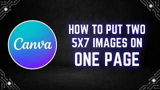 Canva Tutorial: How to Put Two 5x7 Images on One Page
