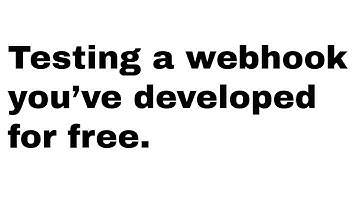 HOW TO: test a webhook you