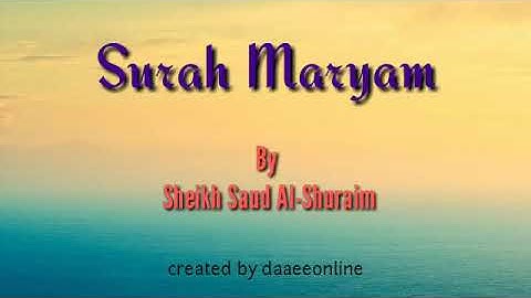 19. Surah Maryam | Sheikh Saud Al-Shuraim - شيخ سعود الشريم | سورة مريم