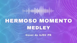 Video thumbnail of "AJEC PR | Hermoso Momento Medley"