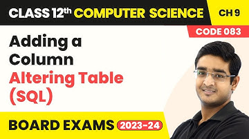 Adding a Column - Altering Table (SQL) | Class 12 Computer Science Chapter 9 | CBSE 2024-25