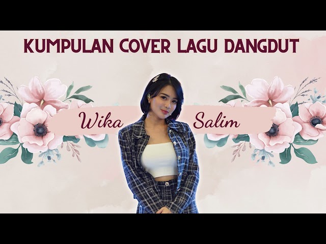 KUMPULAN COVER LAGU DANGDUT WIKA SALIM class=