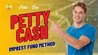 Petty Cash with the Imprest Fund System | Imprest Fund Method