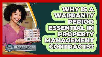 Why Is A Warranty Period Essential In Property Management Contracts? - Mastering Property Management