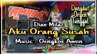 Aku Orang Susah - Dian Milaz - Dangdut orgen Tunggal - Amiidas Live Music