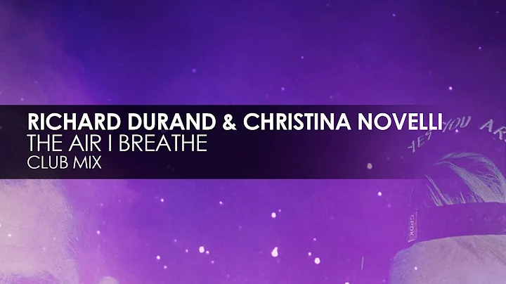 Richard Durand & Christina Novelli - The Air I Bre...
