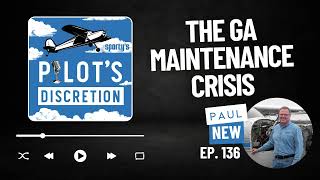 The GA maintenance crisis, with Paul New - Pilot's Discretion Podcast (ep. 136)