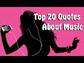 Top 20 Quotes About Music From...
