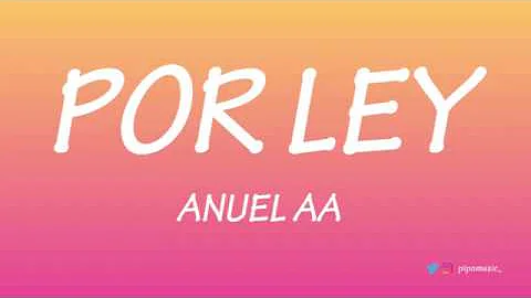 Por ley - Anuel AA [Letra]