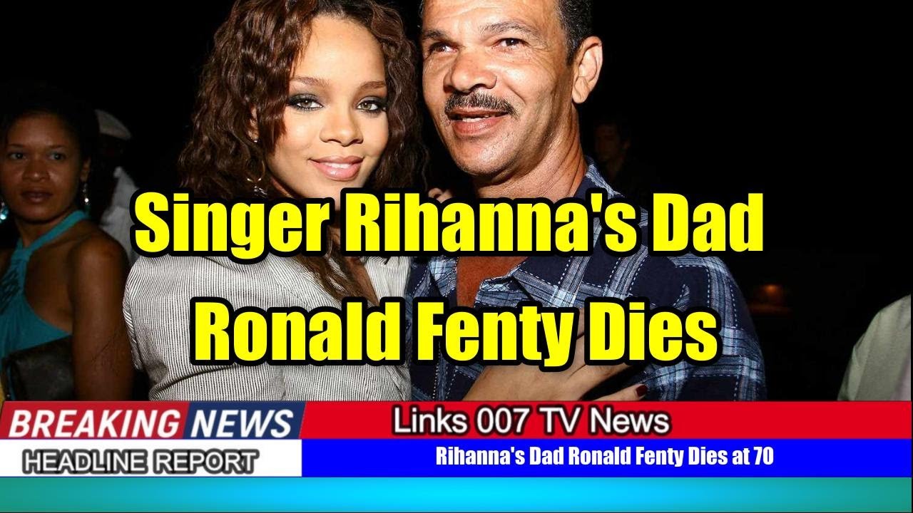 Rihanna's Dad Ronald Fenty Dies at 70 Following a Brief Illness
