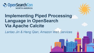 Implementing Piped Processing Language in OpenSearch Via Apache Calcite - Lantao Jin & Heng Qian