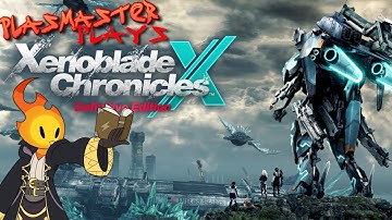 Plasmaster Plays Xenoblade Chronicles X Definitive Edition for the First Time -- Live! (feat Karasu)