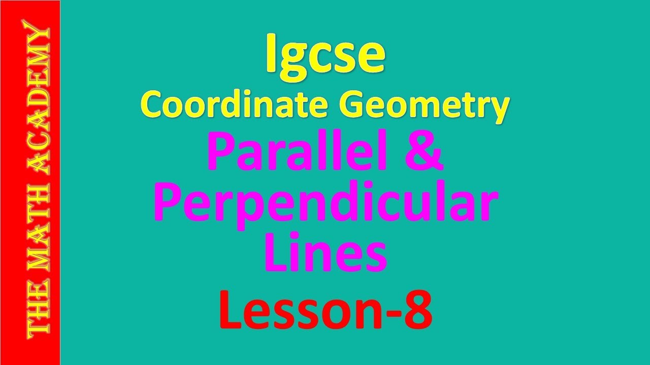 igcse Coordinate Geometry-lesson 8/Parallel and perpendicular lines-3 ...
