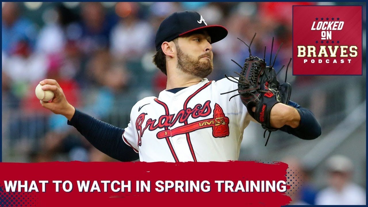 5 Biggest Things to Watch in Spring Training for Atlanta Braves