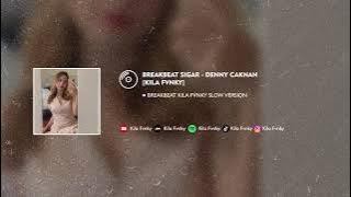 BREAKBEAT SIGAR - DENNY CAKNAN [KILA FVNKY] #SIGAR SLOW VERSION VIRAL TTIKTOK 2024