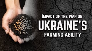 Impact of Russia's Invasion on Ukraine's Farming Capacity