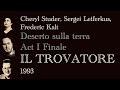 Cheryl Studer, Sergei Leiferkus, Frederic Kalt - “Deserto sulla terra” &amp; Act I Finale - IL TROVATORE