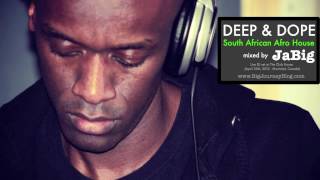 South African House Music DJ Mix by JaBig (AFRO DEEP & DOPE Party 2012 Playlist)